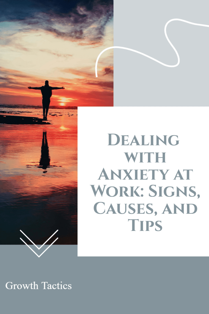 Dealing with Anxiety at Work: Signs, Causes, and Tips