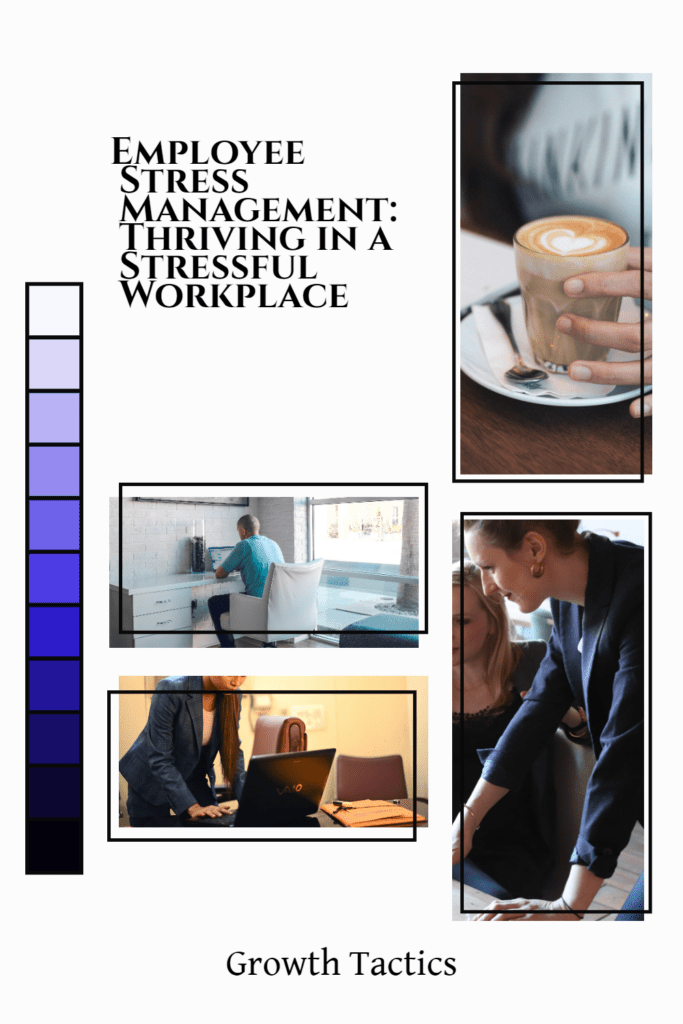 Employee Stress Management: Thriving in a Stressful Workplace