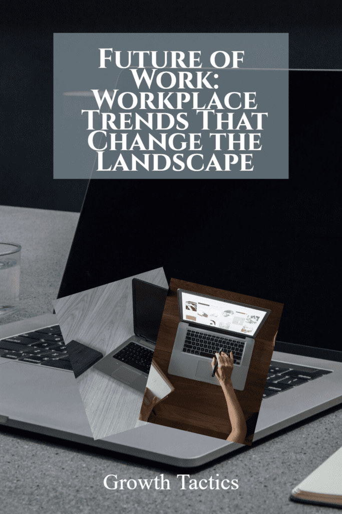 Future of Work: Workplace Trends That Change the Landscape