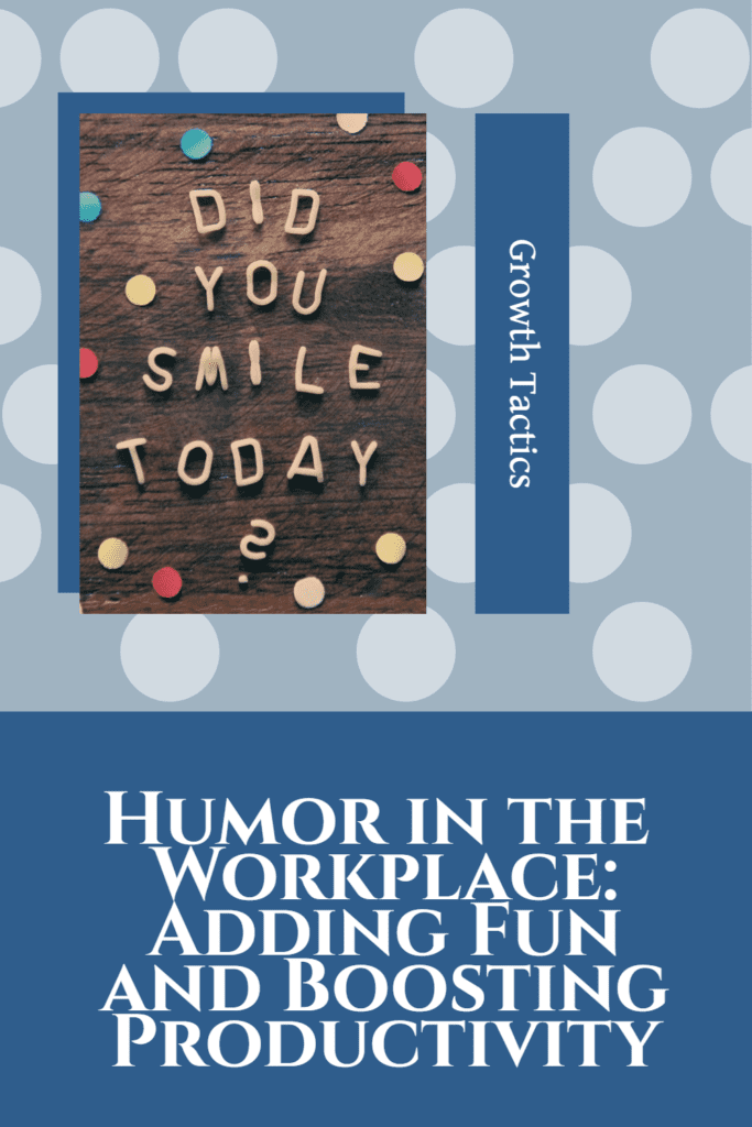 Humor in the Workplace: Adding Fun and Boosting Productivity