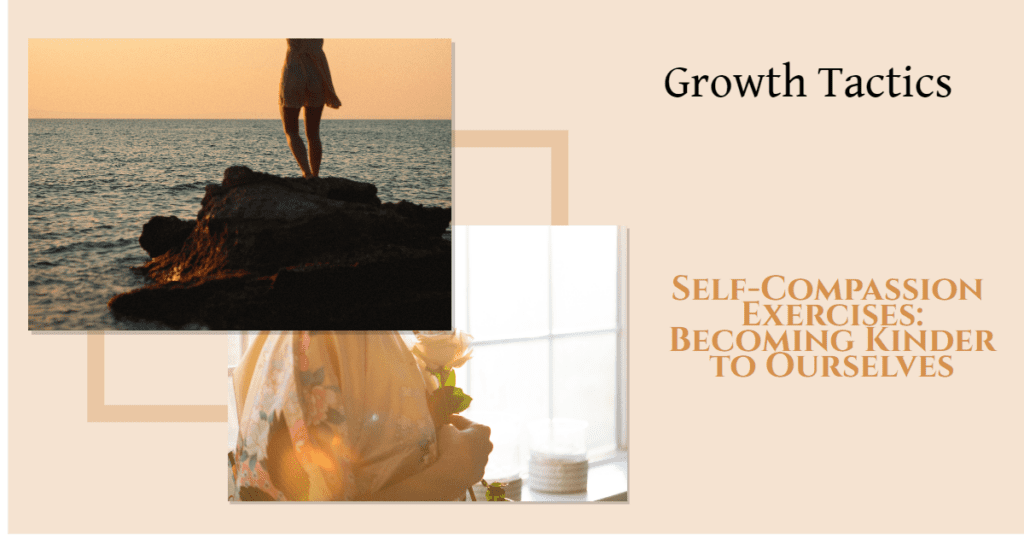 Self-Compassion Exercises: Becoming Kinder to Ourselves