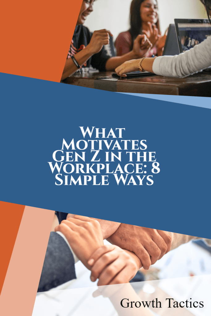 What Motivates Gen Z in the Workplace: 8 Simple Ways