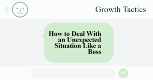 How to Deal With an Unexpected Situation Like a Boss