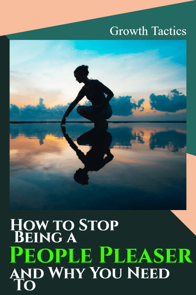 How to Stop Being a People Pleaser and Why You Need To