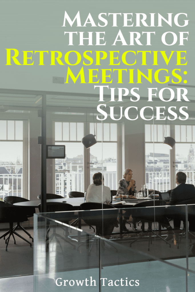 Mastering the Art of Retrospective Meetings: Tips for Success