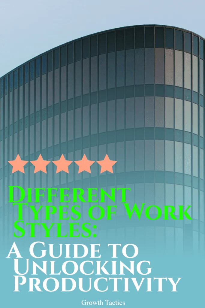 Different Types of Work Styles: A Guide to Unlocking Productivity