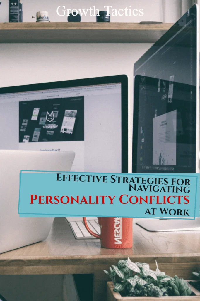 Effective Strategies for Navigating Personality Conflicts at Work