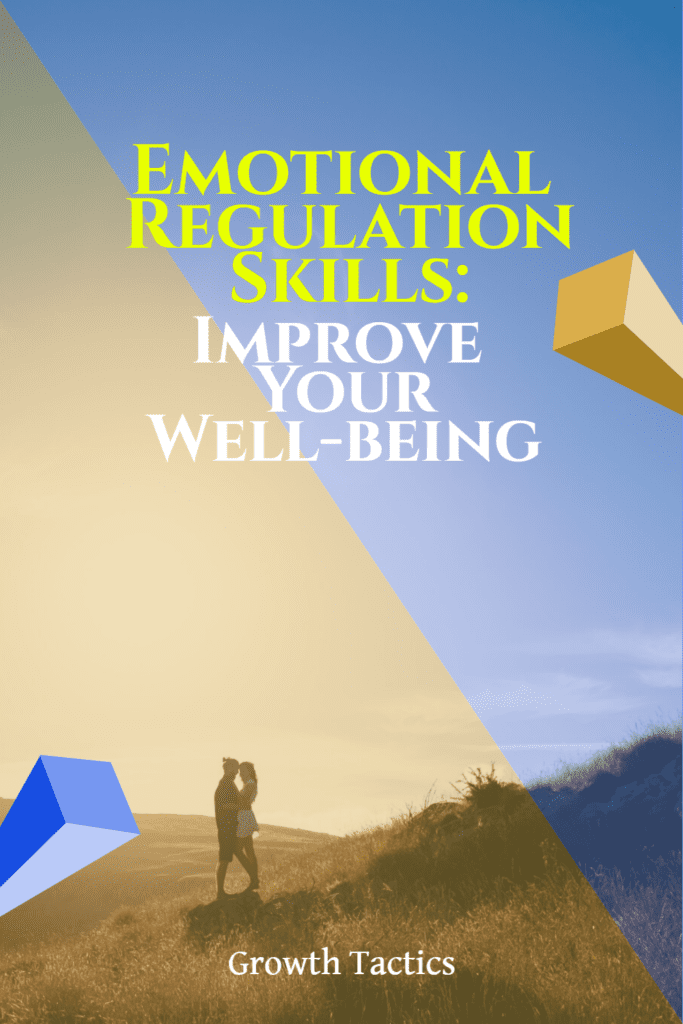 Mastering Emotional Regulation Skills: Improve Your Well-being