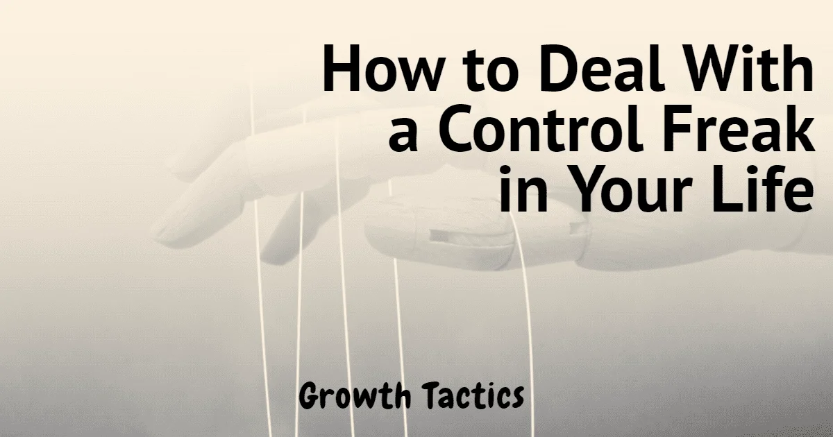 How to Deal With a Control Freak in Your Life