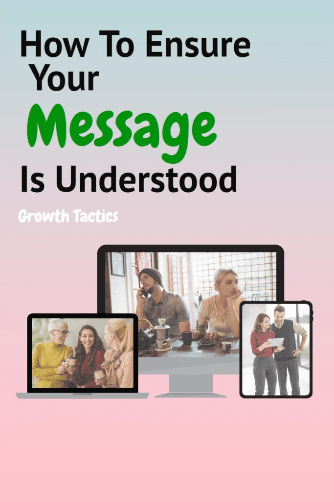 How To Ensure Your Message Is Understood