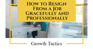 How to Resign From a Job Gracefully and Professionally