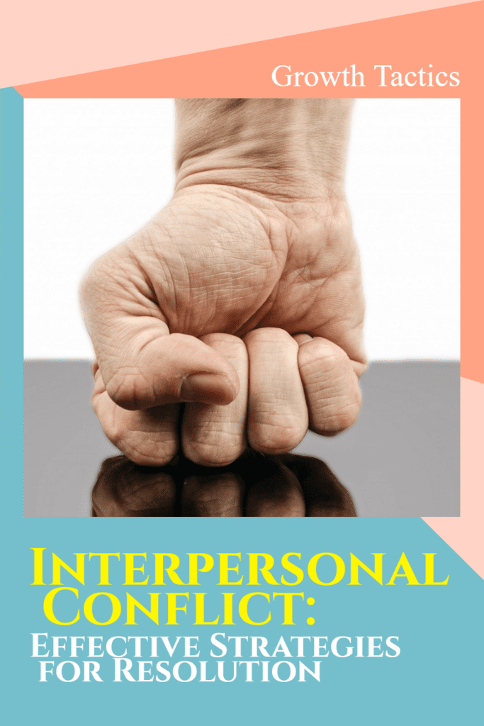 Interpersonal Conflict: Effective Strategies for Resolution