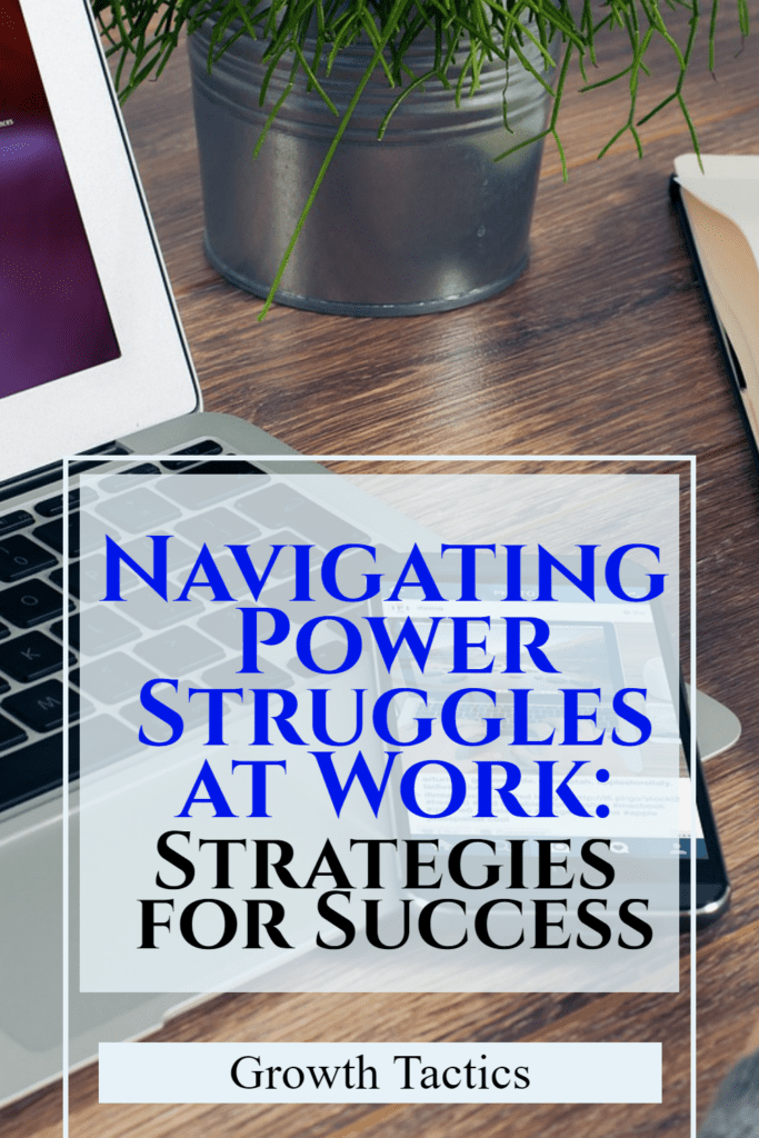 Navigating Power Struggles at Work: Strategies for Success