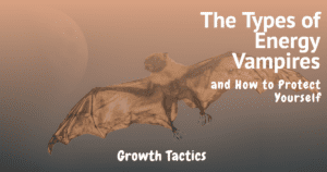 The Types of Energy Vampires and How to Protect Yourself