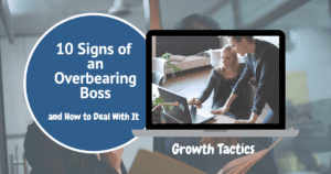 10 Signs of an Overbearing Boss and How to Deal With It