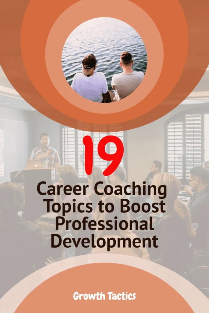 19 Career Coaching Topics to Boost Professional Development