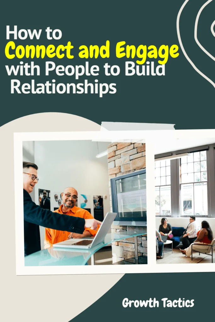 How to Connect and Engage with People to Build Relationships