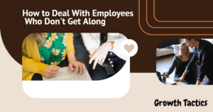 How to Deal With Employees Who Don't Get Along