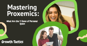 Mastering Proxemics: What Are the 4 Zones of Personal Space