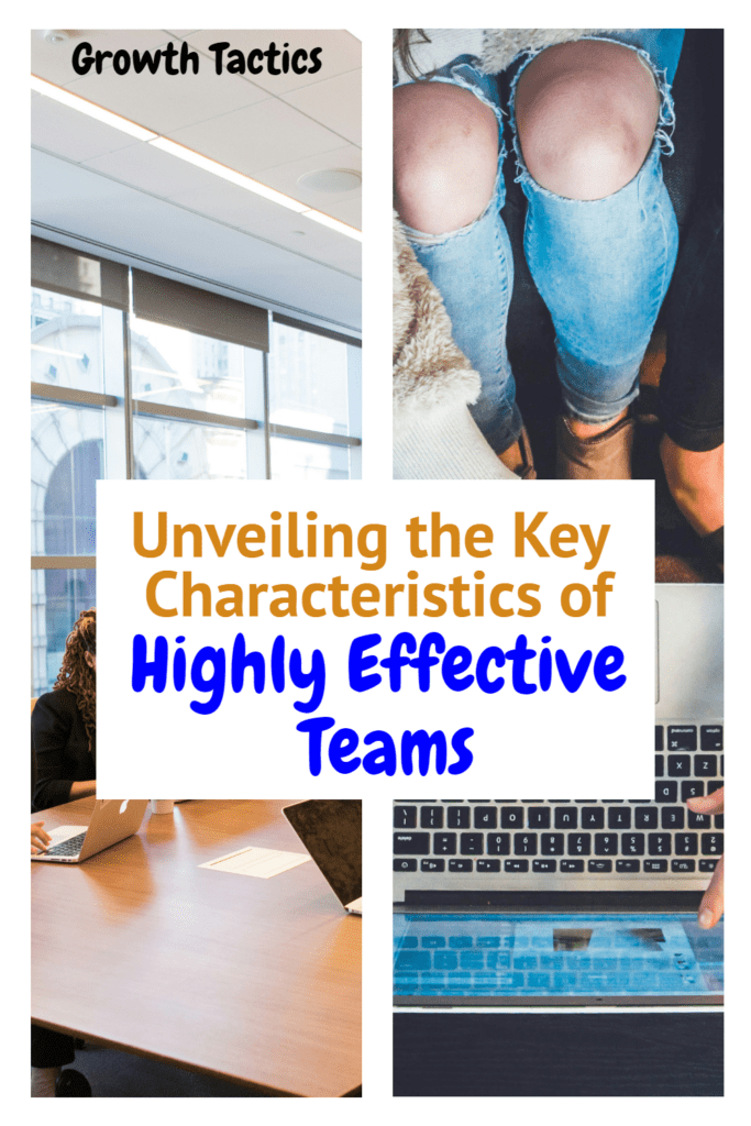 Unveiling the Key Characteristics of Highly Effective Teams