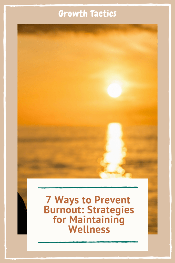 7 Ways to Prevent Burnout: Strategies for Maintaining Wellness