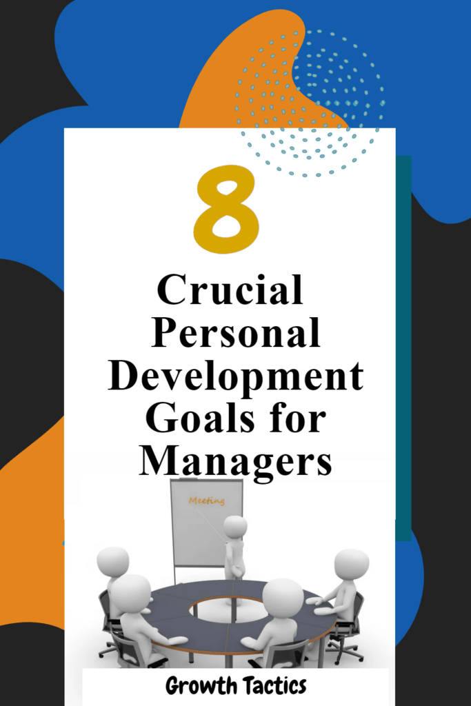 8 Crucial Personal Development Goals for Managers