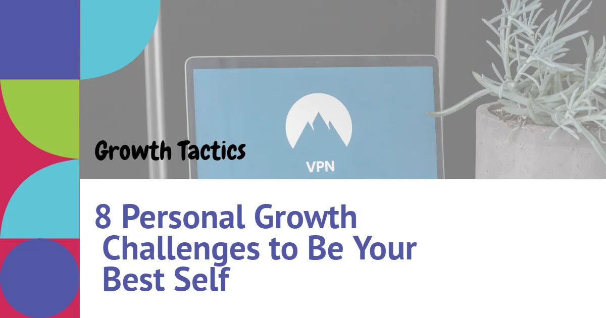 8 Personal Growth Challenges to Be Your Best Self