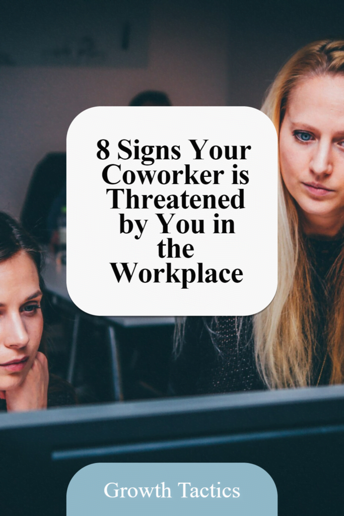 8 Signs Your Coworker is Threatened by You in the Workplace