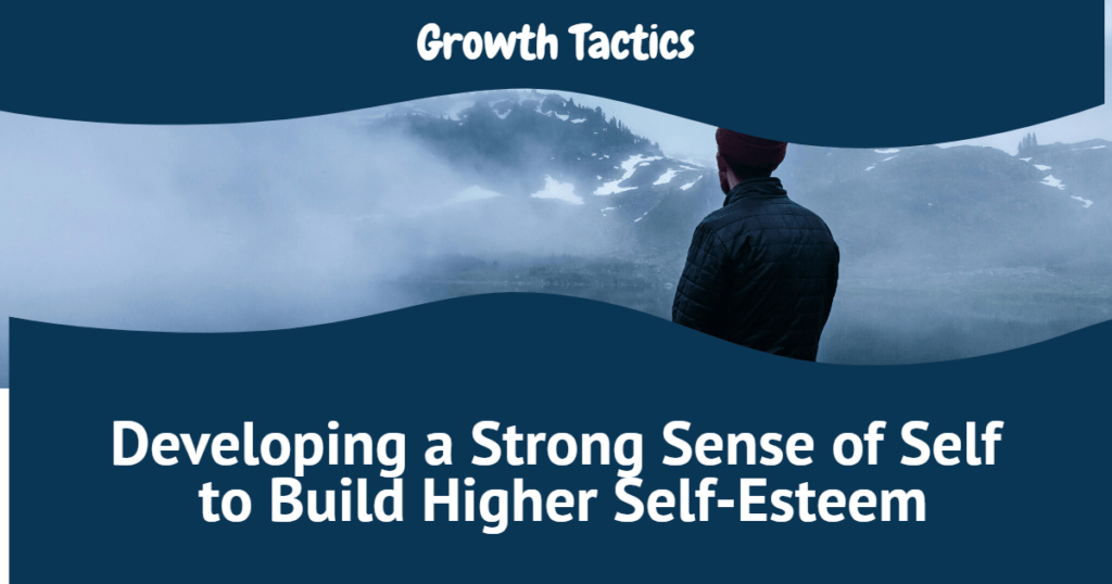 Developing a Strong Sense of Self to Build Higher Self-Esteem