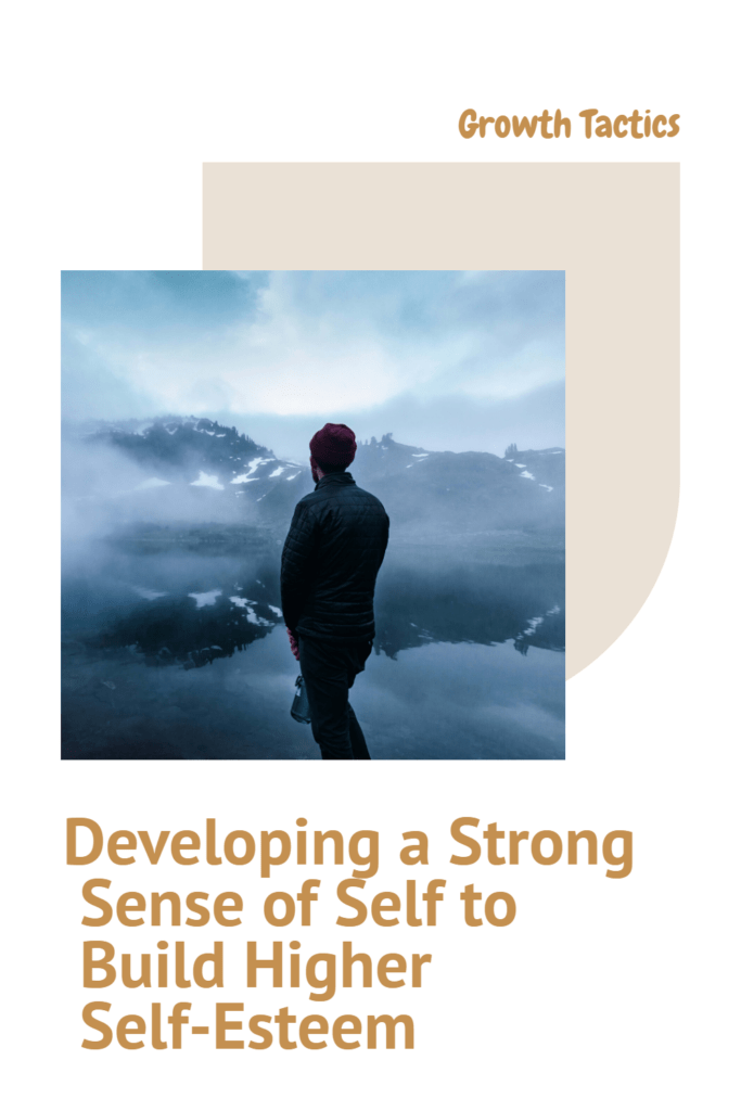 Developing a Strong Sense of Self to Build Higher Self-Esteem