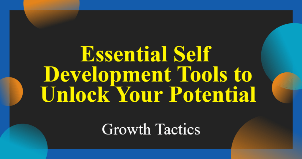 Essential Self Development Tools to Unlock Your Potential