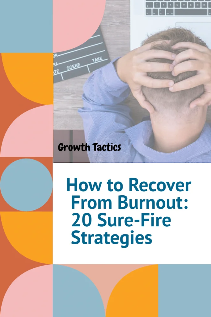 How to Recover From Burnout: 20 Sure-Fire Strategies