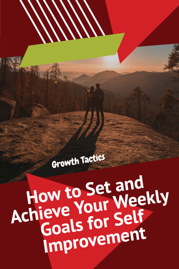 How to Set and Achieve Your Weekly Goals for Self Improvement