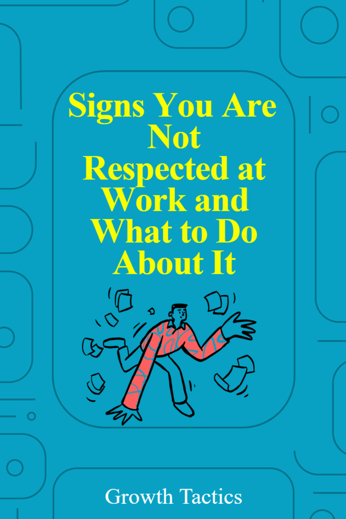 Signs You Are Not Respected at Work and What to Do About It