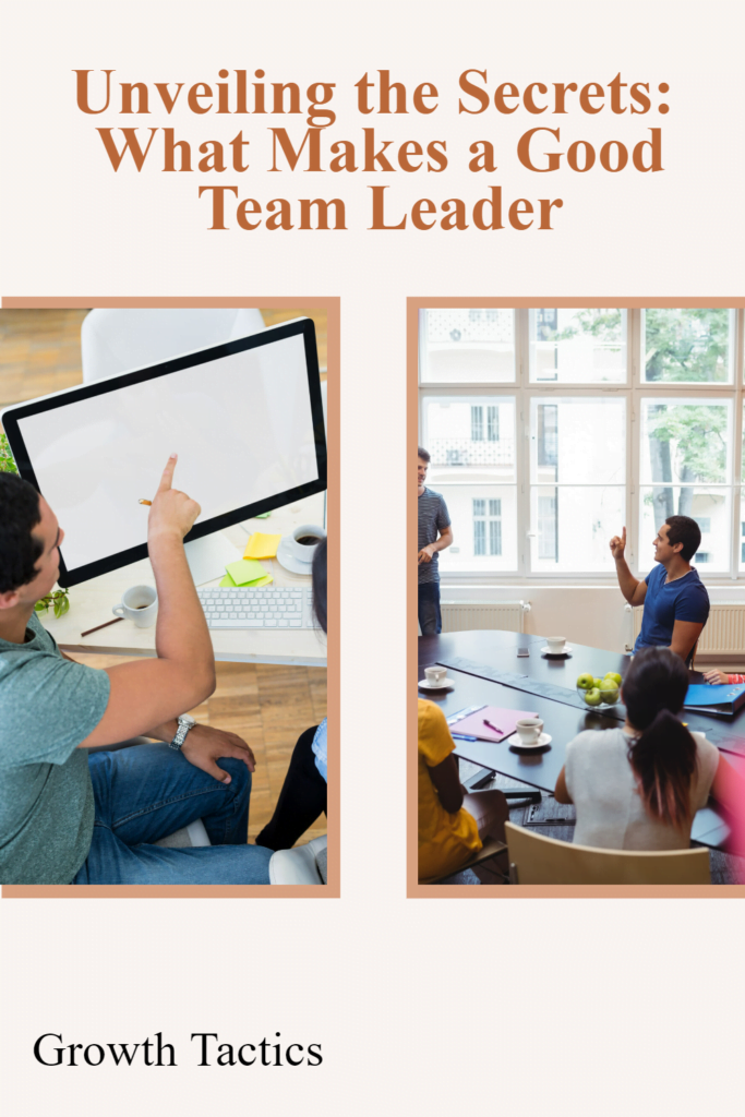 Unveiling the Secrets: What Makes a Good Team Leader