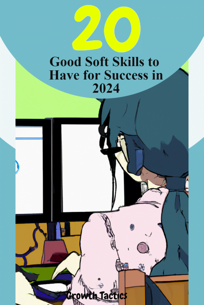 20 Good Soft Skills to Have for Success in 2024