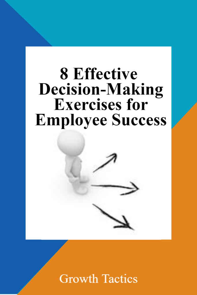 8 Effective Decision-Making Exercises for Employee Success