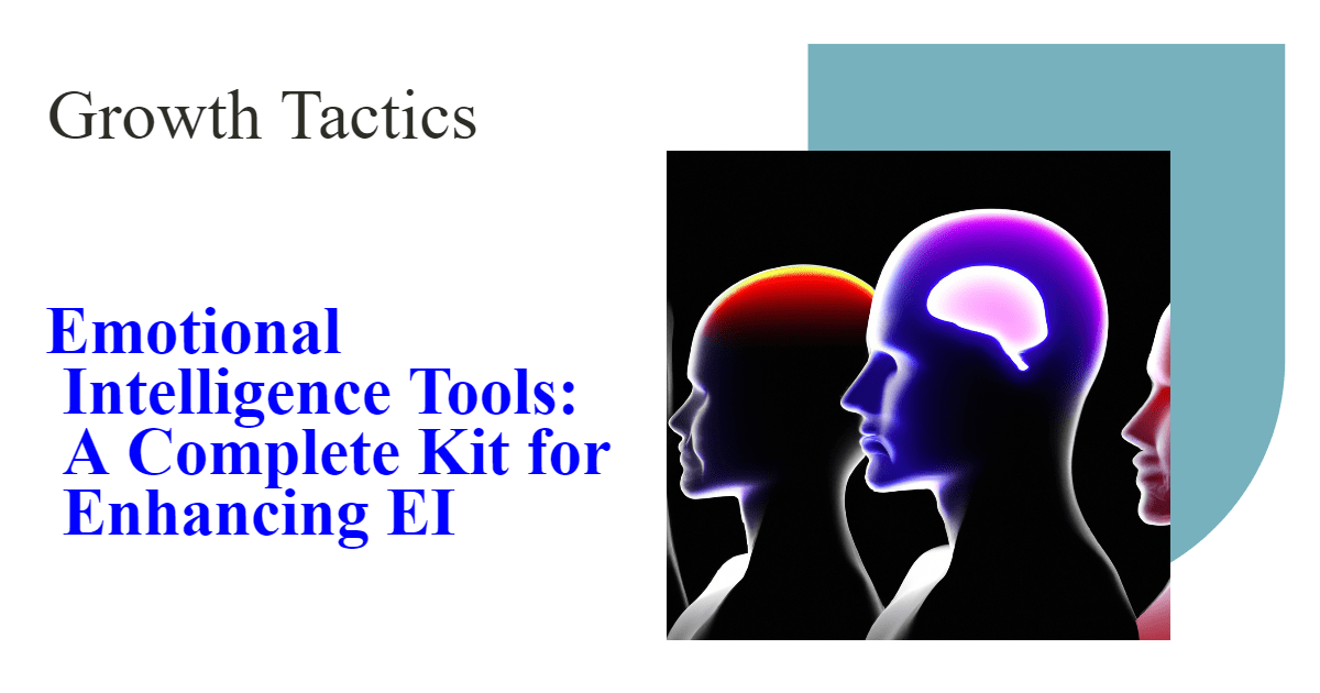 Emotional Intelligence Tools: A Complete Kit for Enhancing EI