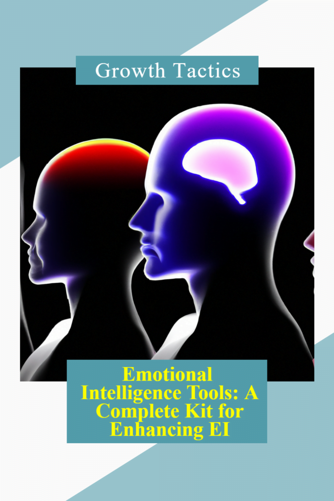 Emotional Intelligence Tools: A Complete Kit for Enhancing EI