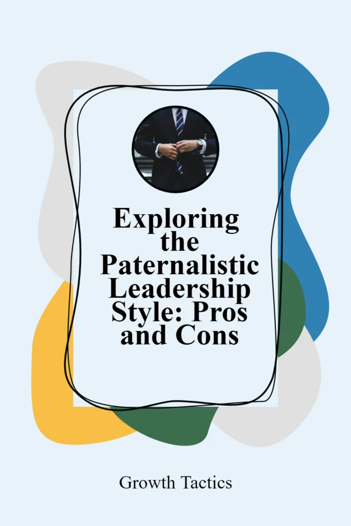 Exploring the Paternalistic Leadership Style: Pros and Cons