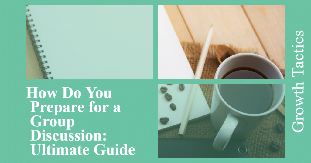 How Do You Prepare for a Group Discussion: Ultimate Guide