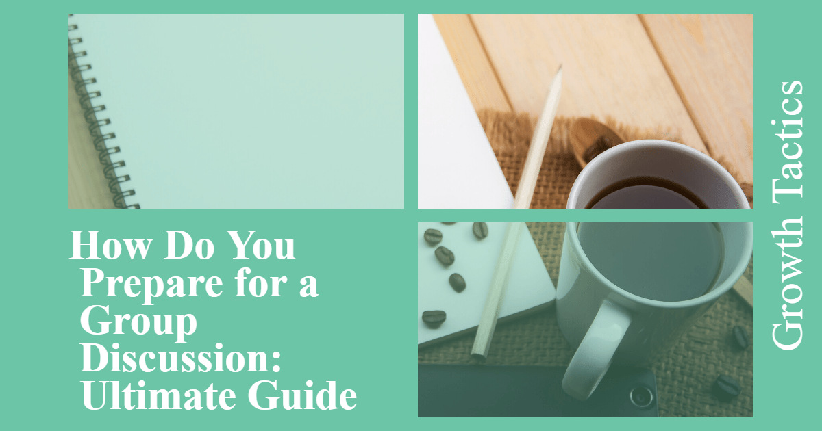How Do You Prepare for a Group Discussion: Ultimate Guide