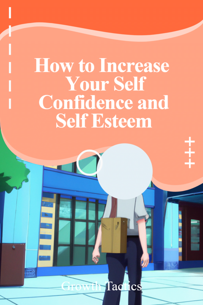 How to Increase Your Self Confidence and Self Esteem