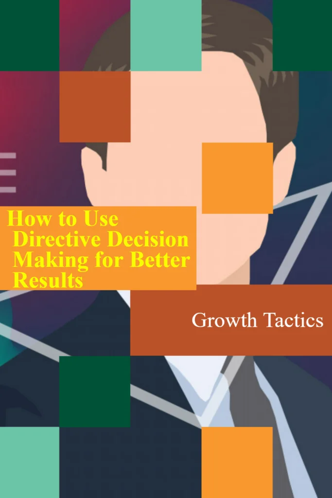 How to Use Directive Decision Making for Better Results