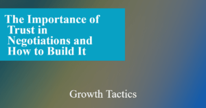 The Importance of Trust in Negotiations and How to Build It