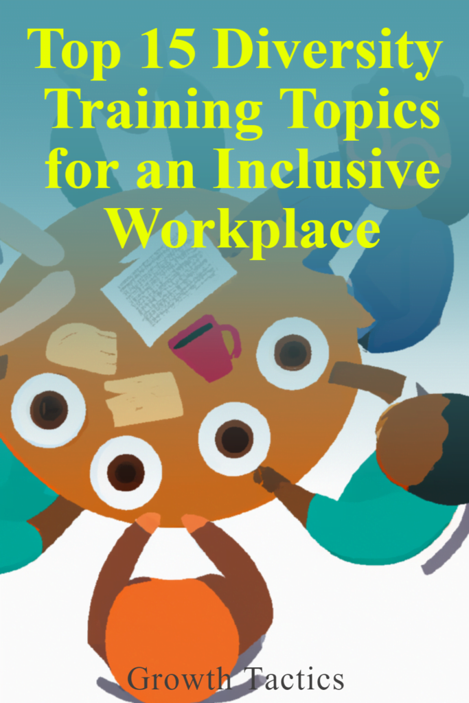 Top 15 Diversity Training Topics for an Inclusive Workplace