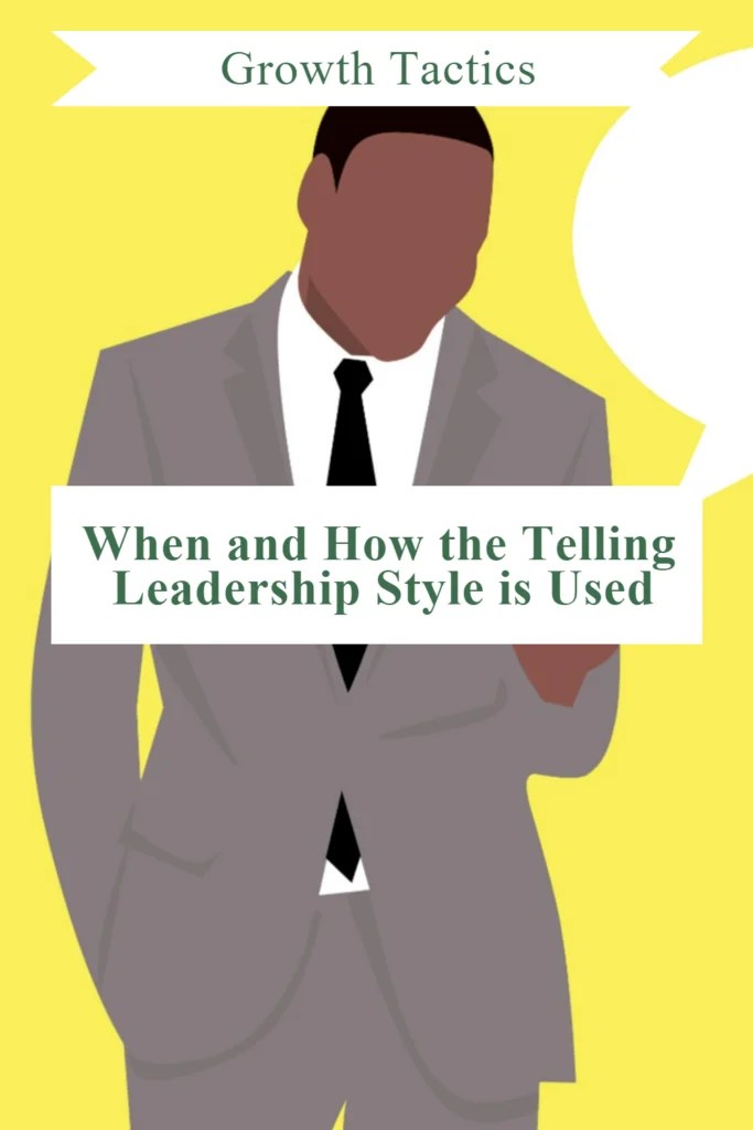 When and How the Telling Leadership Style is Used