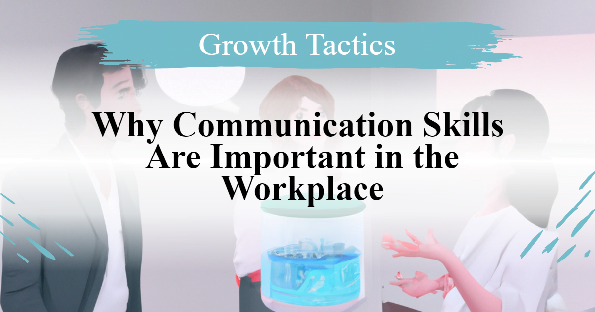 Why Communication Skills Are Important in the Workplace