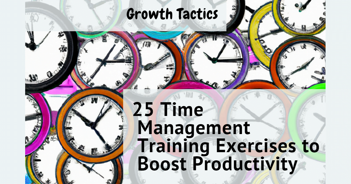 25 Time Management Training Exercises to Boost Productivity