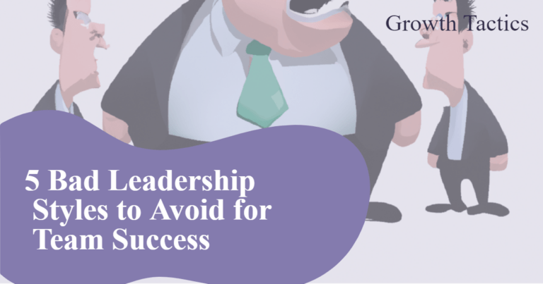 5 Bad Leadership Styles to Avoid for Team Success